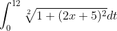 \int_{0}^{12} \sqrt[2]{1+(2x+5)^{2}}dt