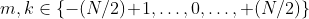 m,k \in \left\{ -(N/2)\!+\!1,\ldots,0,\ldots,+(N/2)  \right\}