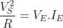 [;\frac{V_S^2}{R}=V_E.I_E;]
