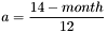 \[ a=\frac{14 - month}{12}\]